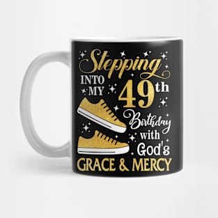 Stepping Into My 49th Birthday With God's Grace & Mercy Bday Mug